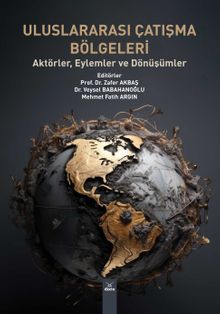 Uluslararası Çatışma Bölgeleri & Aktörler, Eylemler ve Dönüşümler