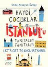 Haydi Çocuklar İstanbul’u Tanıyalım Tanıtalım / Let’s Get To Know Istanbul