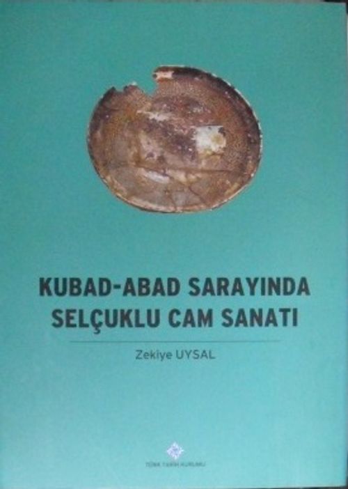Kubad-Abad Sarayında Selçuklu Cam Sanatı / 23-C-9