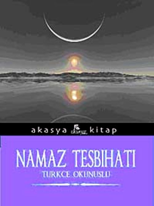 Namaz Tesbihatı - Tükçe Okunuşlu