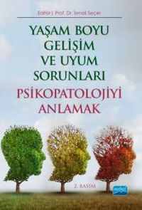 Yaşam Boyu Gelişim ve Uyum Sorunları Psikopatolojiyi Anlamak