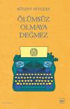 &Ouml;l&uuml;ms&uuml;z Olmaya Değmez