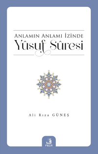 Anlamın Anlamı İzinde Yûsuf Sûresi