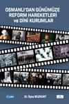 Osmanlı'dan G&uuml;n&uuml;m&uuml;ze Reform Hareketleri ve Dini Kurumlar