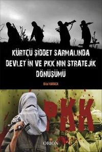 Kürtçü Şiddet Sarmalında Devlet'in ve PKK'nın Stratejik Dönüşümü