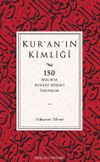 Kur'an'ın Kimliği & 150 Başlıkta Kur&rsquo;an&rsquo;ı Kerim&rsquo;i Tanıyalım