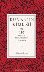 Kur'an'ın Kimliği & 150 Başlıkta Kur'an'ı Kerim'i Tanıyalım