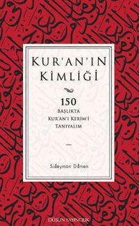 Kur'an'ın Kimliği & 150 Başlıkta Kur’an’ı Kerim’i Tanıyalım