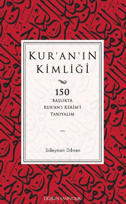 Kur'an'ın Kimliği & 150 Başlıkta Kur'an'ı Kerim'i Tanıyalım