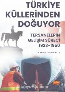 Türkiye Küllerinden Doğuyor - Tersanelerin Gelişim Süreci (1923-1950)