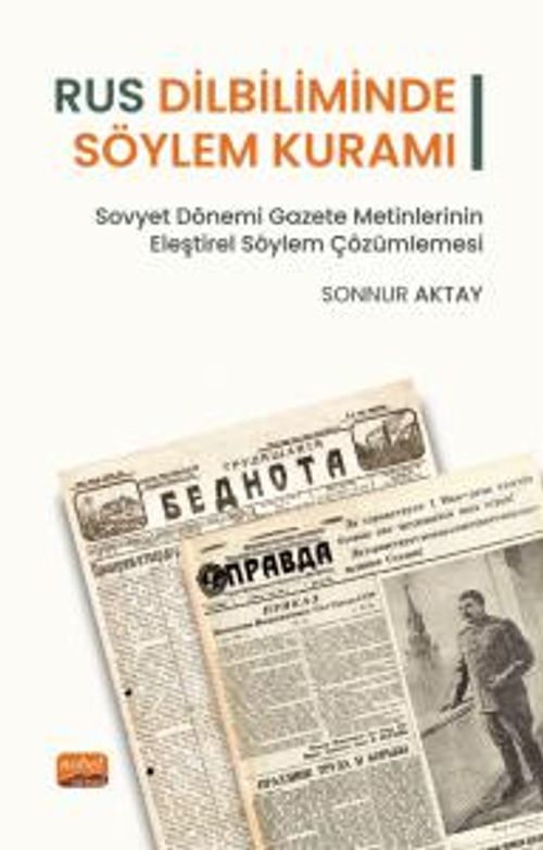Rus Dilbiliminde Söylem Kuramı & Sovyet Dönemi Gazete Metinlerinin Eleştirel Söylem Çözümlemesi