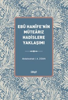 Ebû Hanîfe'nin Mütearız Hadislere Yaklaşımı