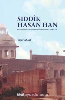 Sıddîk Hasan Han & Eserleri Bağlamında Arap Dili ve Edebiyatındaki Yeri