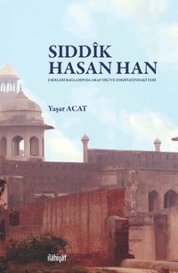 Sıddîk Hasan Han & Eserleri Bağlamında Arap Dili ve Edebiyatındaki Yeri