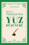 Modern T&uuml;rkiye&rsquo;nin Y&uuml;z D&uuml;ş&uuml;n&uuml;r&uuml; (1. Cilt)