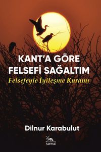 Kant'a Göre Felsefi Sağaltım & Felsefeyle İyileşme Kuramı
