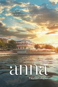 Anna & Aşk ve Metanetin Hikayesi