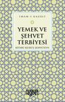 Yemek ve Şehvet Terbiyesi &amp; Kitabü Kesri'ş-Şehveteyn
