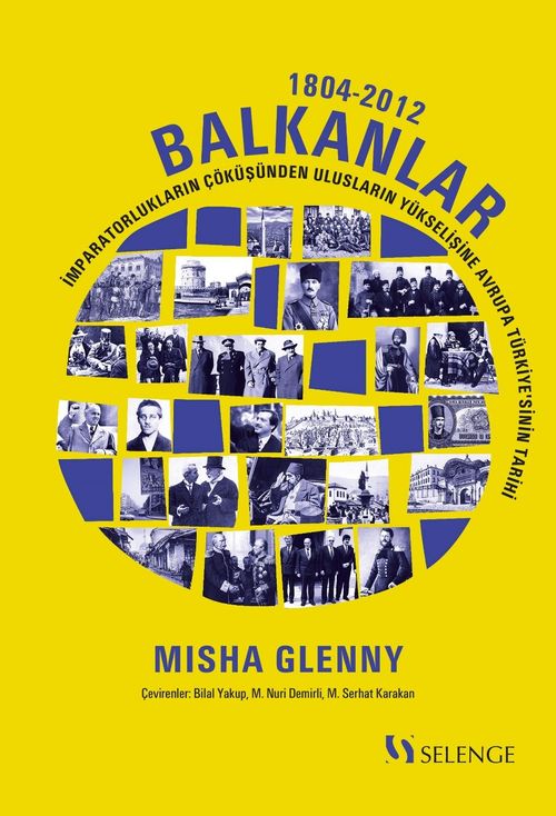 Balkanlar 1804-2012 & İmparatorlukların Çöküşünden Ulusların Yükselişine Avrupa Türkiye'sinin Tarihi