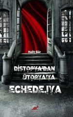 Di̇stopya'dan Ütopya'ya Echedejya
