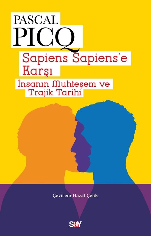Sapiens Sapiens'e Karşı & İnsanın Muhteşem ve Trajik Tarihi