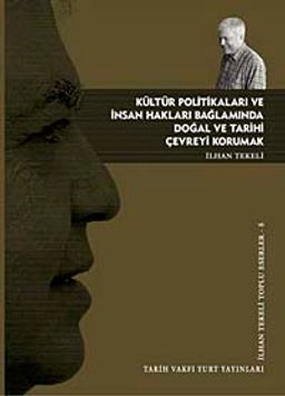 Kültür Politikaları ve İnsan Hakları Bağlamında Doğal ve Tarihi Çevreyi Korumak