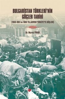 Bulgaristan Türkleri'nin Göçleri Tarihi & 1950-1951 Ve 1989 Yıllarında Türkiye'ye Göçleri
