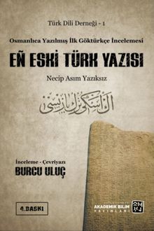 En Eski Türk Yazısı & Osmanlıca Yazılmış İlk Göktürkçe İncelemesi