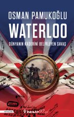 Waterloo & Dünyanın Kaderini Belirleyen Savaş