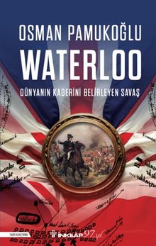 Waterloo & Dünyanın Kaderini Belirleyen Savaş