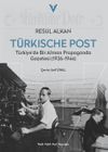 T&uuml;rkische Post & T&uuml;rkiye'de Bir Alman Propaganda Gazetesi (1926-1944)