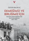 Ekmeğimiz ve Birliğimiz İ&ccedil;in & İstanbul Metal Sekt&ouml;r&uuml;nde Sinif M&uuml;cadeleleri 1947-1970