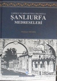 Tarihçe ve Mimari Özellikleriyle Şanlıurfa Medreseleri / 23-C-12