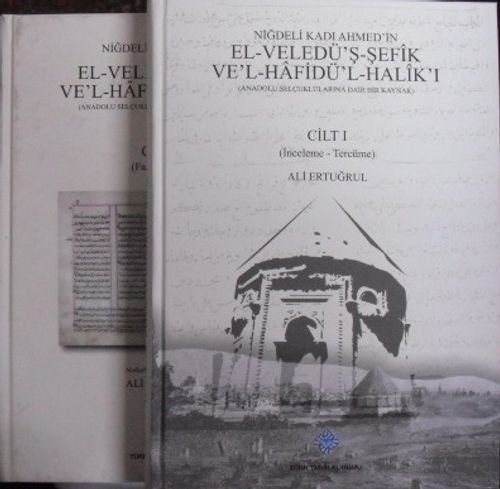 Niğdeli Kadı Ahmed'in El-veledü'ş-şefik ve'l-hafidü'l-halîk'ı (Anadolu Selçuklularına Dair Bir Kaynak) 23-C-11 (2 Cilt)