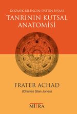 Kozmik Bilincin Üstün İfşası & Tanrının Kutsal Anatomisi