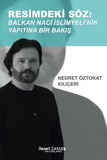 Resimdeki Söz & Balkan Naci İslimyeli'nin Yapıtına Bir Bakış