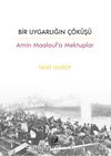 Bir Uygarlığın Çöküşü & Amin Maalouf’a Mektuplar