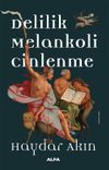 Delilik Melankoli Cinlenme & Hıristiyan Batı D&uuml;nyasında Aykırılık Yaratan Hallerin Tarihi