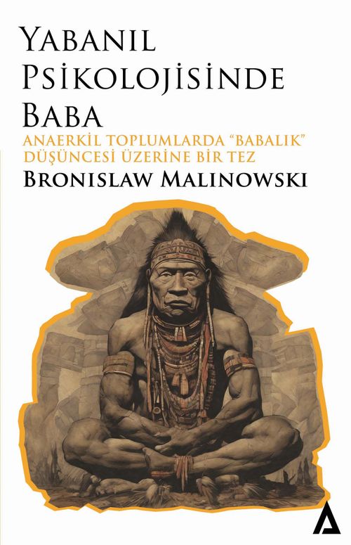Yabanıl Psikolojisinde Baba / Anaerkil Toplumlardaki “Babalık” 