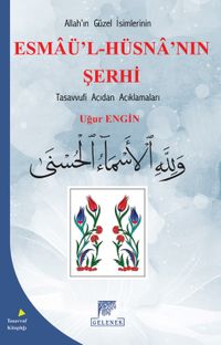 Allah'ın Güzel İsimlerinin Esmaü'l-Hüsna'nın Şerhi & Tasavvufi Açıdan Açıklamaları