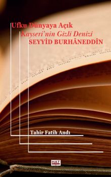 Ufku Dünyaya Açık Kayseri'nin Gizli Denizi Seyyid Burhaneddîn