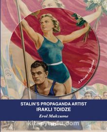Stalin’s Propaganda Artist IraklıToidze