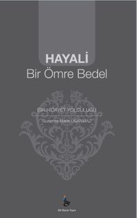 Hayali Bir Ömre Bedel & Bir Hidayet Yolculuğu