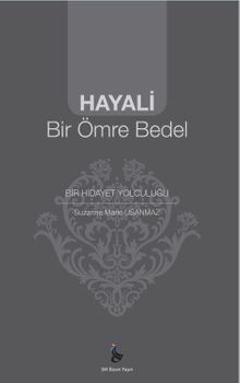 Hayali Bir Ömre Bedel & Bir Hidayet Yolculuğu