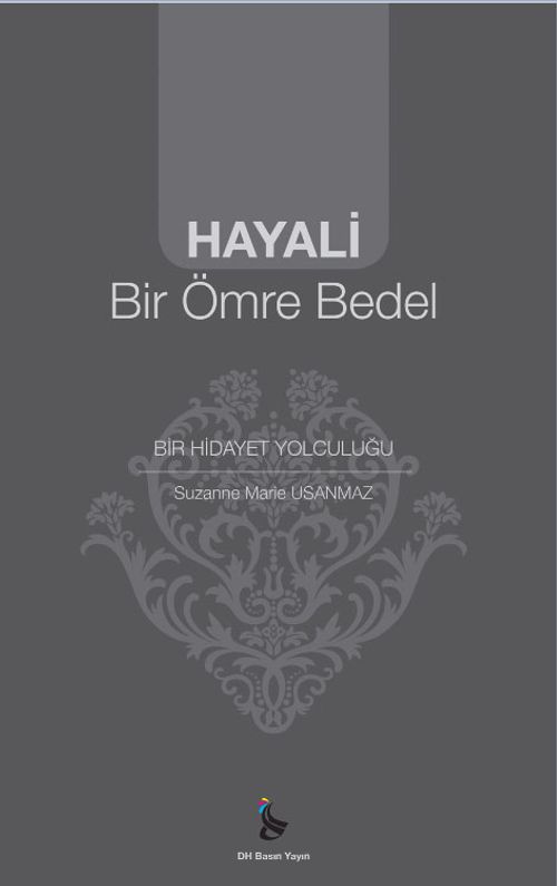 Hayali Bir Ömre Bedel & Bir Hidayet Yolculuğu