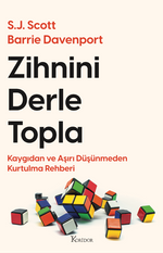 Zihnini Derle Topla: Kaygıdan ve Aşırı Düşünmeden Kurtulma Rehberi