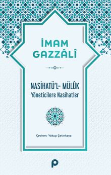 Nasihatü'l-Mülûk Yöneticilere Nasihatler