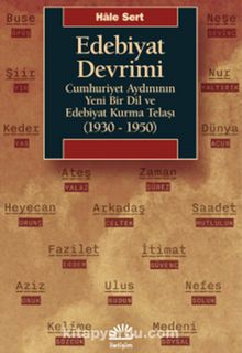 Edebiyat Devrimi & Cumhuriyet Aydınının Yeni Bir Dil ve Edebiyat Kurma Telaşı (1930-1950)