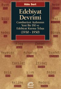 Edebiyat Devrimi & Cumhuriyet Aydınının Yeni Bir Dil ve Edebiyat Kurma Telaşı (1930-1950)