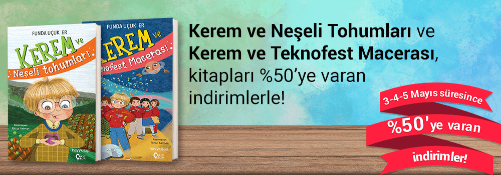 3-4-5 Mayıs tarihleri süresince Kerem ve Neşeli Tohumları & Kerem ve Teknofest Macerası kitapları %50 indirimle!
